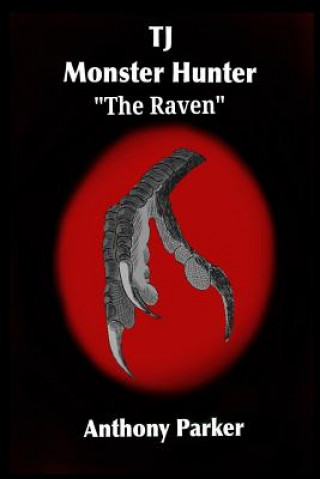 Kniha Tj: Monster Hunter - "The Raven" Episode 2 Anthony Parker