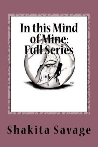 Книга In this Mind of Mine Full Series: Thru The Eyes of Miss Butterfly, Surreal Messages Told Worldwide Mrs Shakita Savage