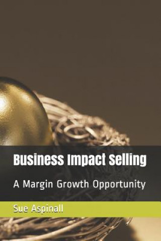 Carte Business Impact Selling: A Margin Growth Opportunity Sue Aspinall