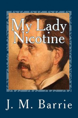 Kniha My Lady Nicotine: A Study in Smoke James Matthew Barrie