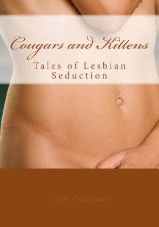 Livre Cougars and Kittens: Tales of Lesbian Seduction C D Overstreet