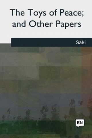 Könyv The Toys of Peace, and Other Papers Saki