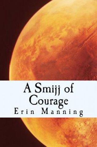 Книга A Smijj of Courage Erin Manning