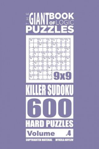 Könyv Giant Book of Logic Puzzles - Killer Sudoku 600 Hard Puzzles (Volume 4) Mykola Krylov