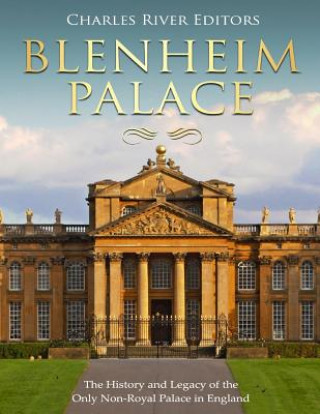 Książka Blenheim Palace: The History and Legacy of the Only Non-Royal Palace in England Charles River Editors