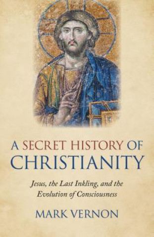 Knjiga Secret History of Christianity, A Mark Vernon