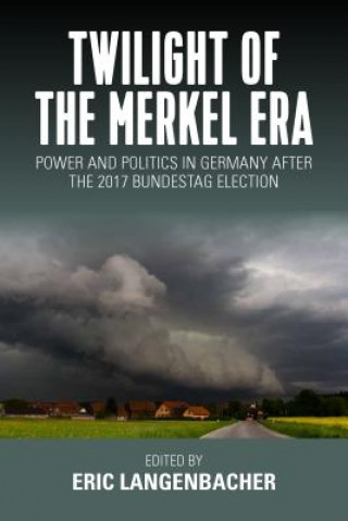 Buch Twilight of the Merkel Era Eric Langenbacher