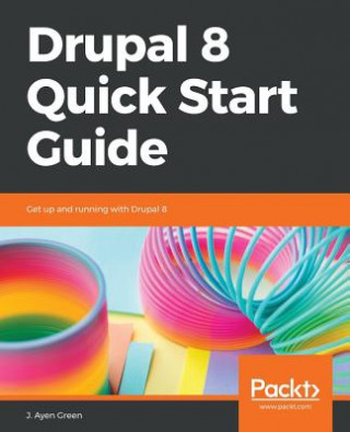 Knjiga Drupal 8 Quick Start Guide J. Ayen Green