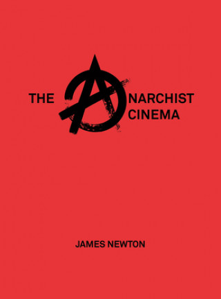 Kniha Anarchist Cinema James Newton