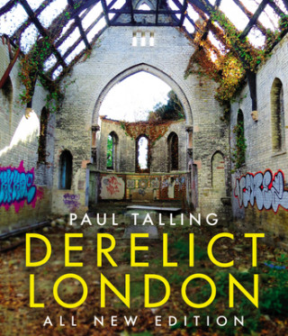 Carte Derelict London: All New Edition Paul Talling