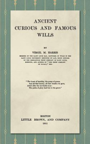 Könyv Ancient, Curious, and Famous Wills (1911) VIRGIL M. HARRIS