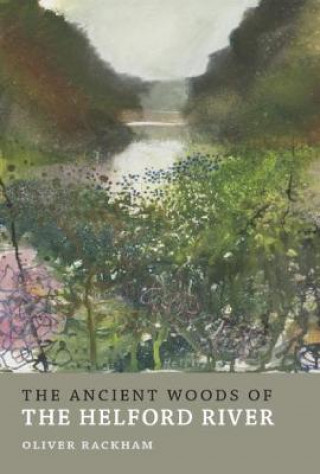 Kniha Ancient Woods of Helford River Oliver Rackham