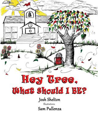 Kniha Hey Tree, What Shall I Be? Josh Shelton