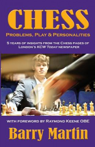 Book Chess: Problems, Play & Personalities Barry Martin