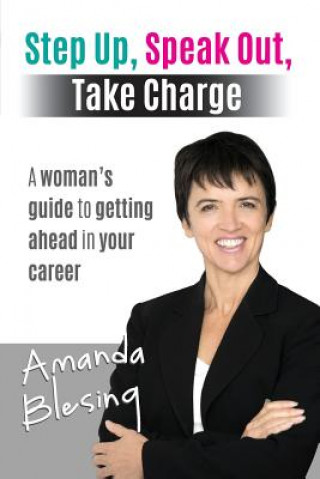 Kniha Step Up, Speak Out, Take Charge Amanda Blesing