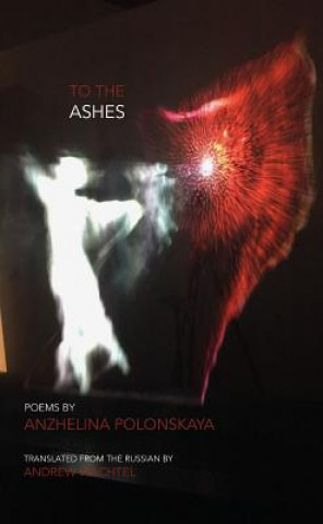Kniha To the Ashes Anzhelina Polonskaya