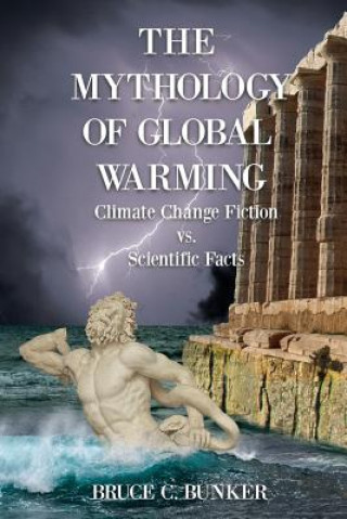 Книга Mythology of Global Warming Ph.D. Bruce Bunker