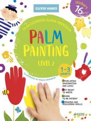 Kniha Palm Painting Level 2: Stickers Inside! Strengthens Fine Motor Skills, Develops Patience, Sparks Conversation, Inspires Creativity Clever Publishing