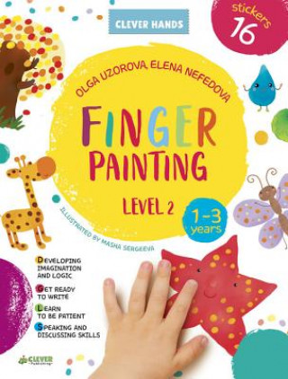 Könyv Finger Painting Level 2: Stickers Inside! Strengthens Fine Motor Skills, Develops Patience, Sparks Conversation, Inspires Creativity Clever Publishing