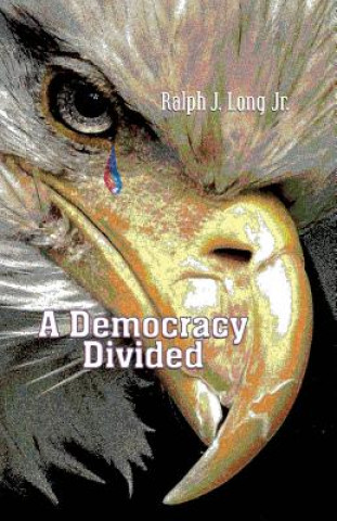 Knjiga A Democracy Divided Ralph J. Long