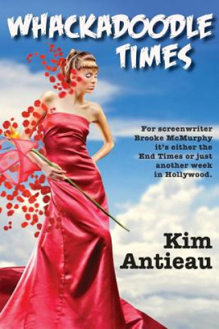 Knjiga Whackadoodle Times KIM ANTIEAU