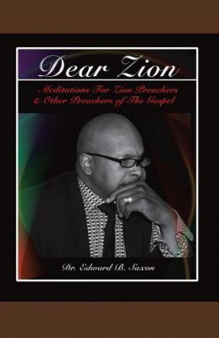 Könyv Dear Zion Dr Edward B Saxon