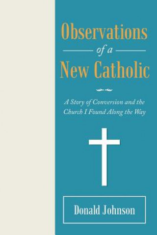 Книга Observations of a New Catholic Donald Johnson