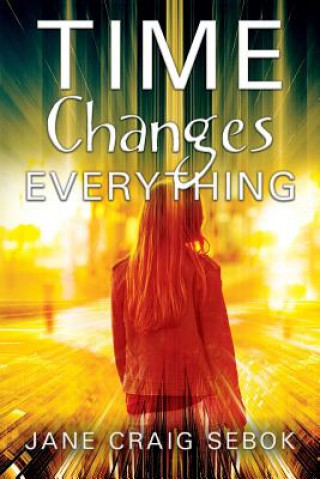 Knjiga Time Changes Everything Jane Craig Sebok