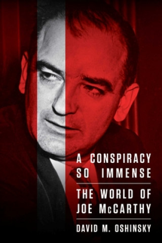 Könyv A Conspiracy So Immense: The World of Joe McCarthy David M. Oshinsky