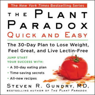Digital The Plant Paradox Quick and Easy: The 30-Day Plan to Lose Weight, Feel Great, and Live Lectin-Free M. D.