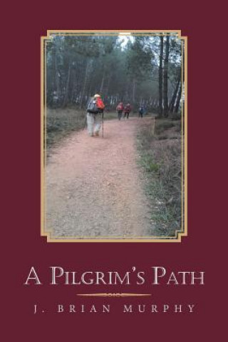 Knjiga Pilgrim's Path J. Brian Murphy