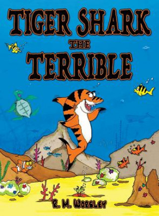 Knjiga Tiger Shark the Terrible R. M. Worsley