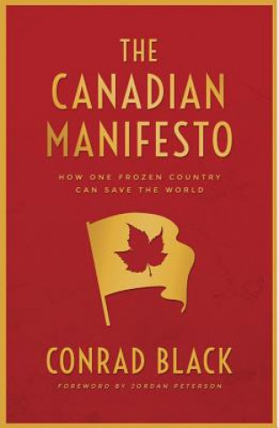 Kniha The Canadian Manifesto Conrad Black