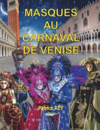 Könyv Masques Au Carnaval De Venise Patrice Rey