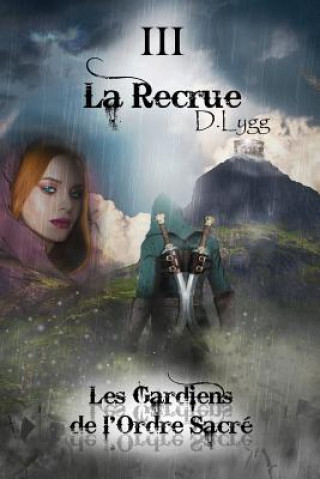 Kniha Les Gardiens de l'Ordre Sacre - Tome 3 D. LYGG