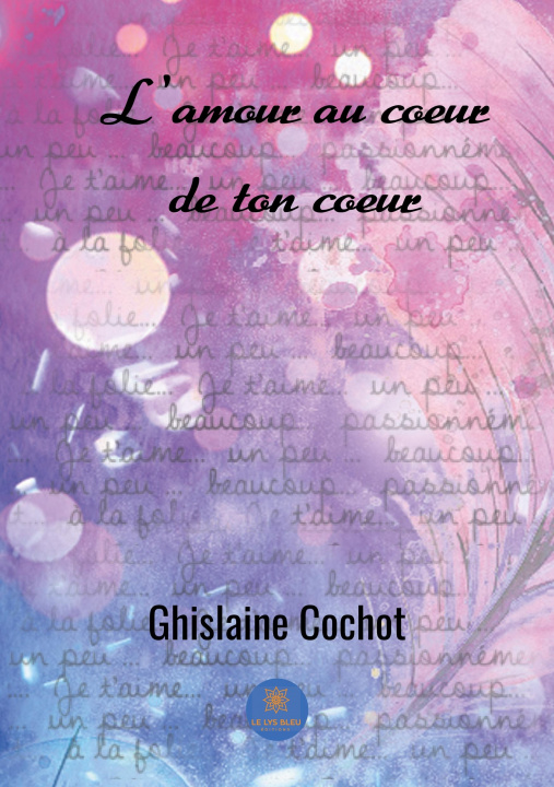 Kniha L'amour au coeur de ton coeur Ghislaine Cochot