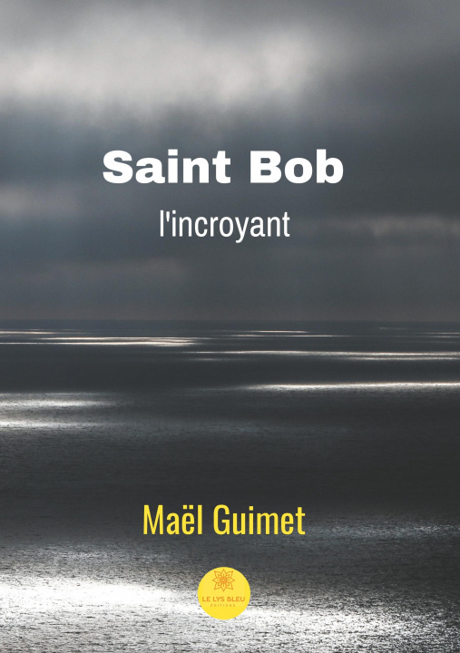 Knjiga Saint Bob, l'incroyant Maël Guimet