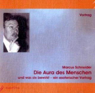 Audio Die Aura des Menschen, 1 Audio-CD Marcus Schneider