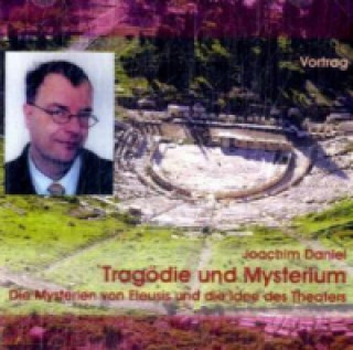 Audio Tragödie und Mysterium, 2 Audio-CDs Joachim Daniel