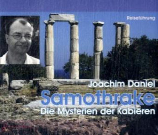 Audio Samothrake - Die Mysterien der Kabieren, 4 Audio-CDs Joachim Daniel