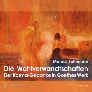 Audio Die Wahlverwandtschaften, 1 Audio-CD Marcus Schneider