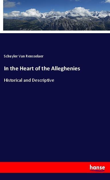 Kniha In the Heart of the Alleghenies Schuyler Van Rensselaer