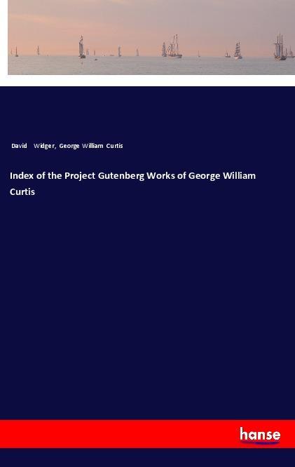 Book Index of the Project Gutenberg Works of George William Curtis David Widger