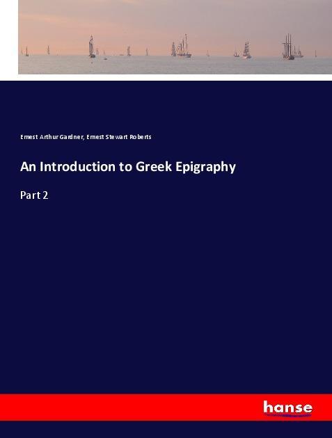 Kniha An Introduction to Greek Epigraphy Ernest Arthur Gardner