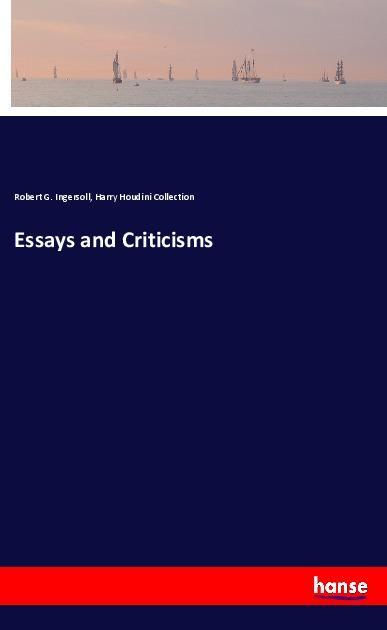 Carte Essays and Criticisms Robert G. Ingersoll