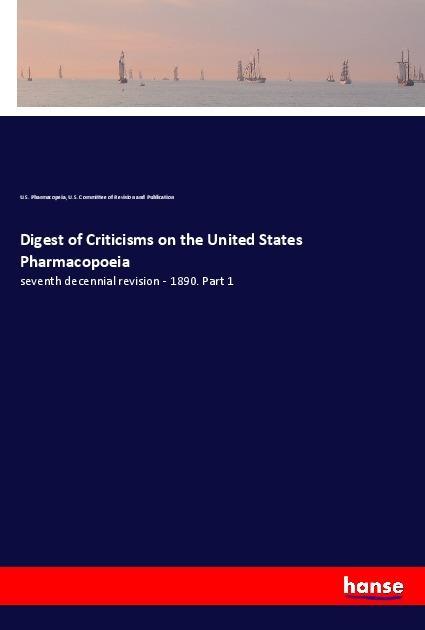 Kniha Digest of Criticisms on the United States Pharmacopoeia U. S. Pharmacopeia