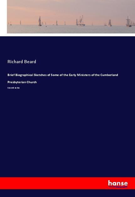 Carte Brief Biographical Sketches of Some of the Early Ministers of the Cumberland Presbyterian Church Richard Beard