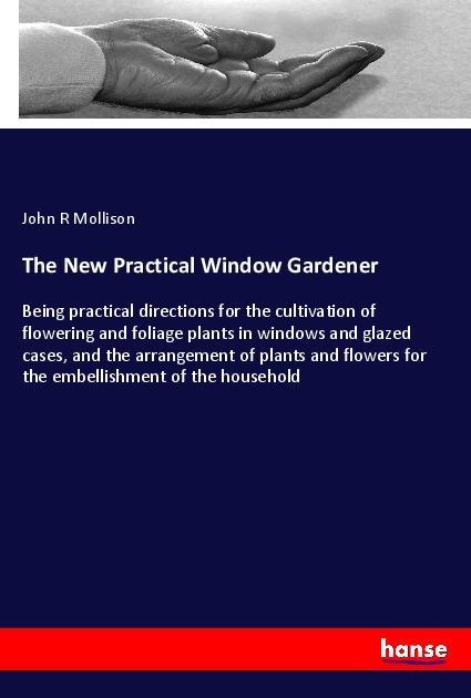 Könyv The New Practical Window Gardener John R Mollison