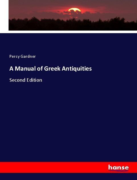 Kniha A Manual of Greek Antiquities Percy Gardner