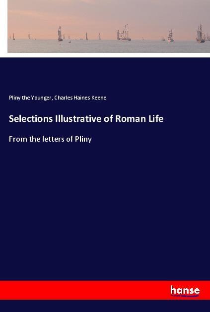 Carte Selections Illustrative of Roman Life Pliny The Younger